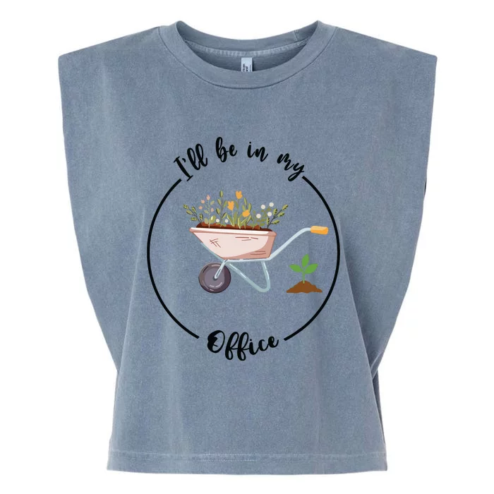 Ill Be In My Office Garden Funny Gardening Garment-Dyed Women's Muscle Tee