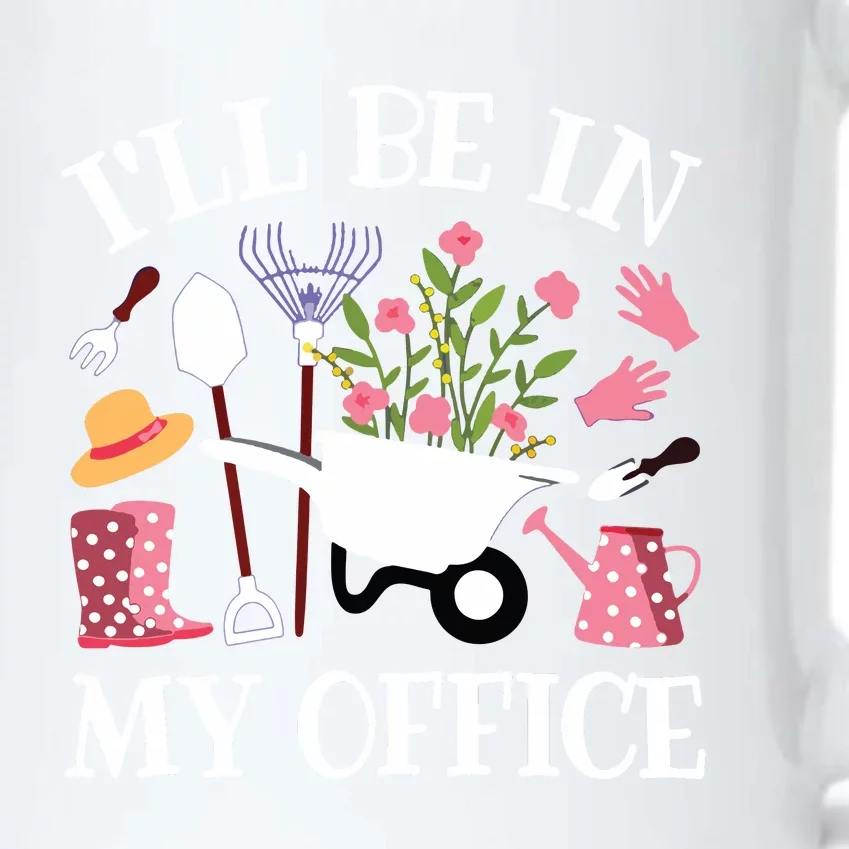 Ill Be In My Office Gardener Garden Funny Gardening Women Black Color Changing Mug