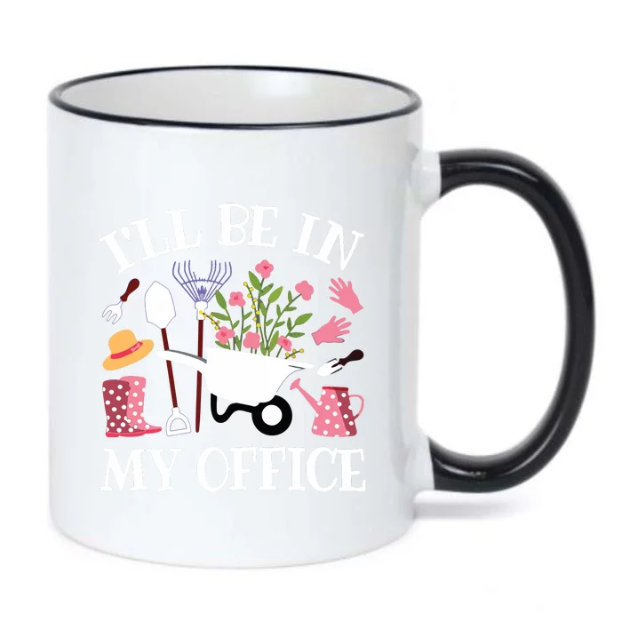 Ill Be In My Office Gardener Garden Funny Gardening Women Black Color Changing Mug