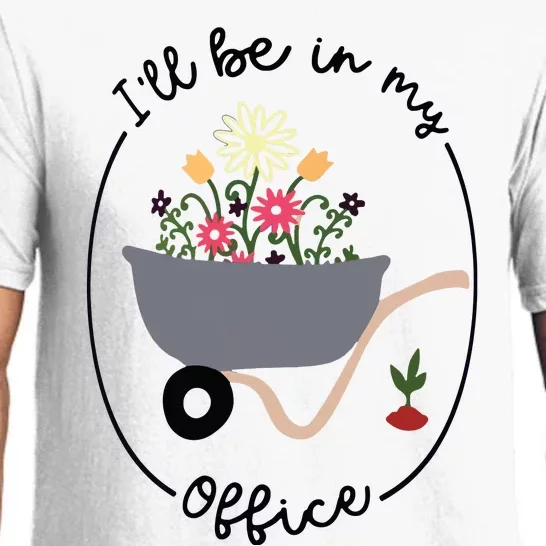 Ill Be In My Office Wheelbarrow Garden Lover Pajama Set