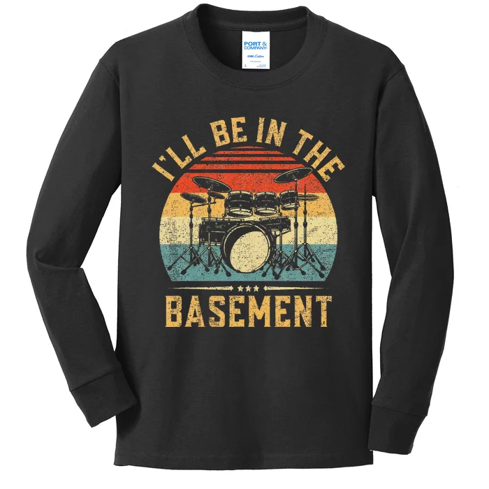 I'll Be In The Basement Drumming for Drummer Kids Long Sleeve Shirt