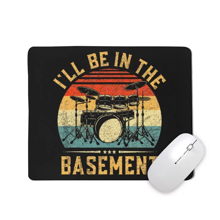 ILl Be In The Basement Drumming For Women Funny Drummer Mousepad