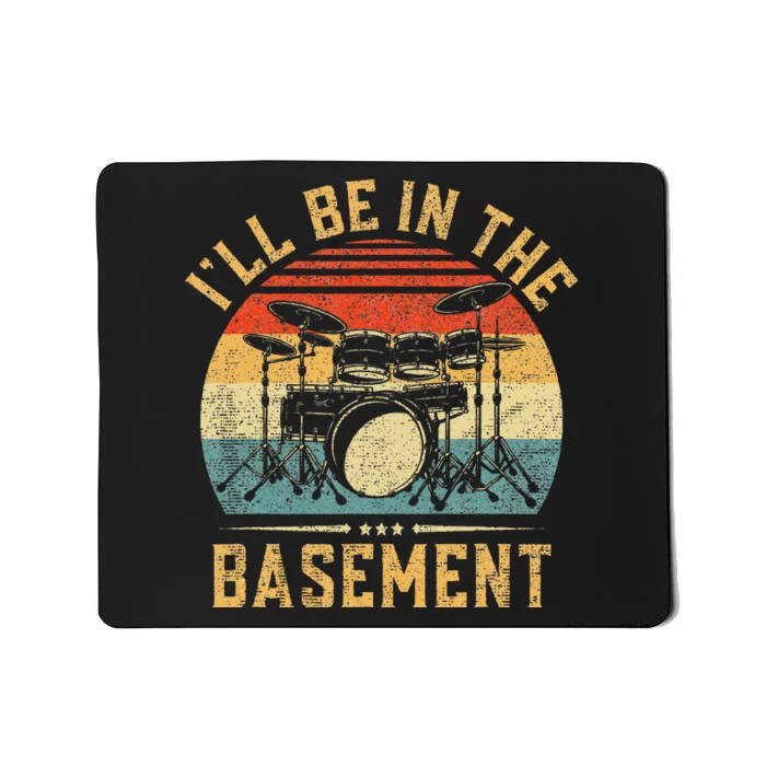 ILl Be In The Basement Drumming For Women Funny Drummer Mousepad