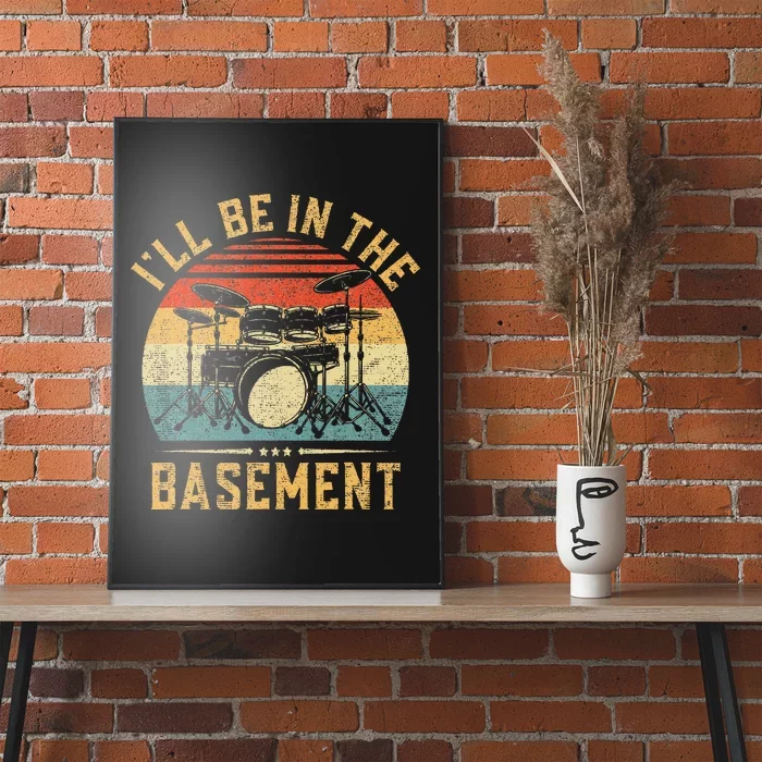 ILl Be In The Basement Drumming For Women Funny Drummer Poster