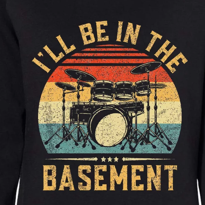 ILl Be In The Basement Drumming For Women Funny Drummer Womens California Wash Sweatshirt