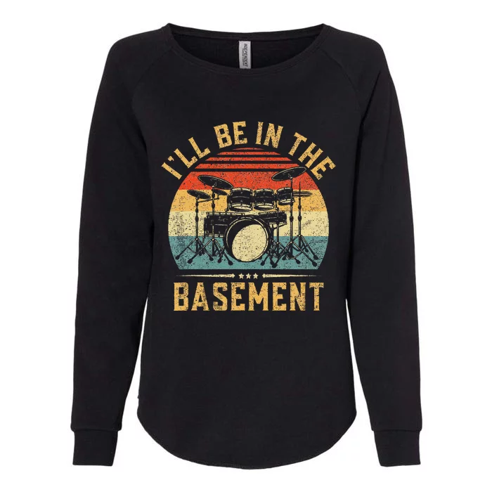 ILl Be In The Basement Drumming For Women Funny Drummer Womens California Wash Sweatshirt