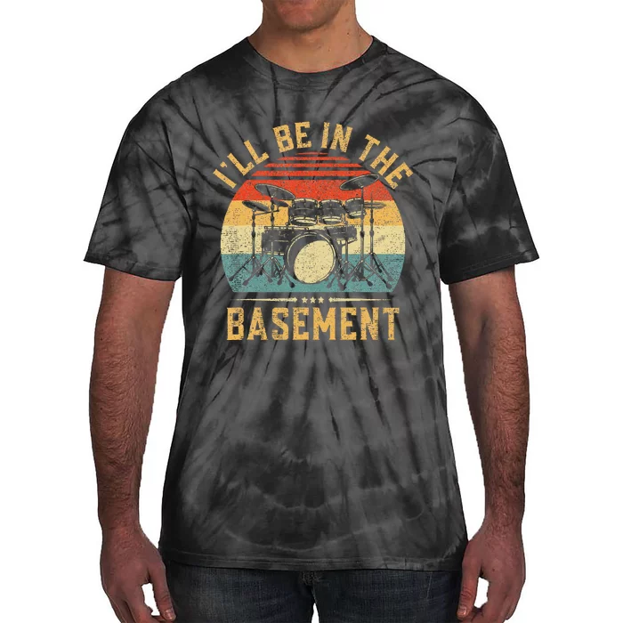 ILl Be In The Basement Drumming For Women Funny Drummer Tie-Dye T-Shirt