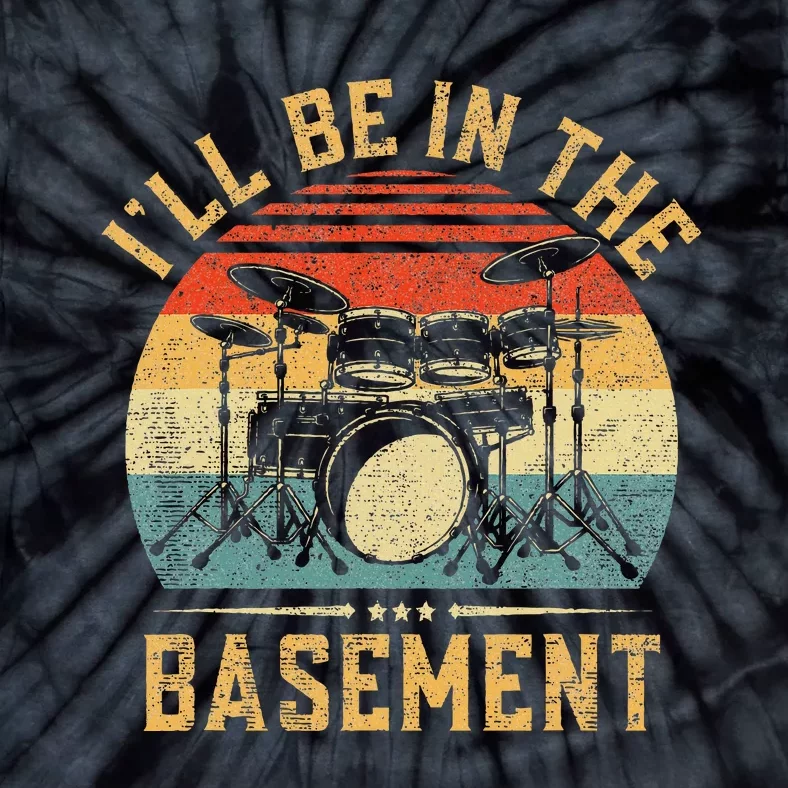 ILl Be In The Basement Drumming For Women Funny Drummer Tie-Dye T-Shirt