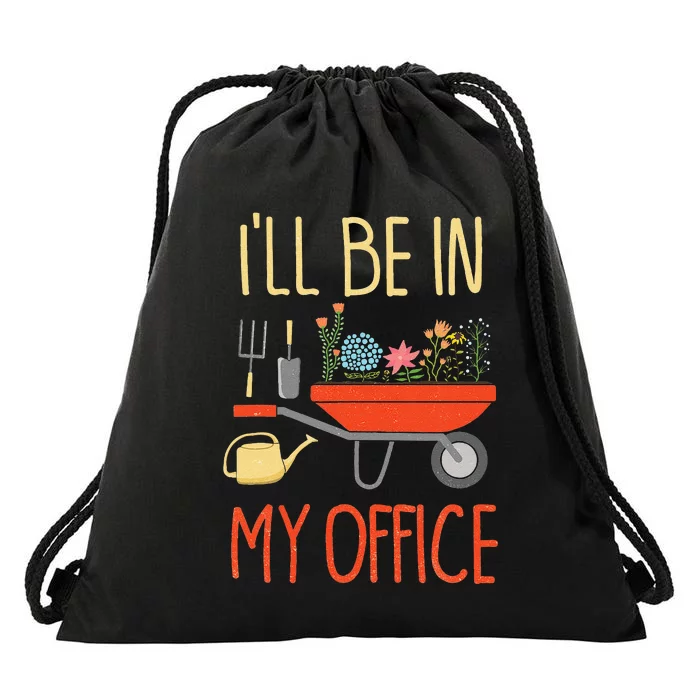 ILl Be In My Office Garden Funny Distressed Gardening Drawstring Bag