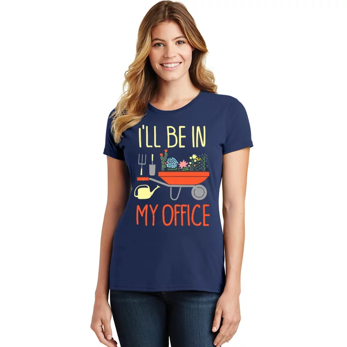 I'll Be In My Office Garden Funny Distressed Gardening Tee Women's T-Shirt