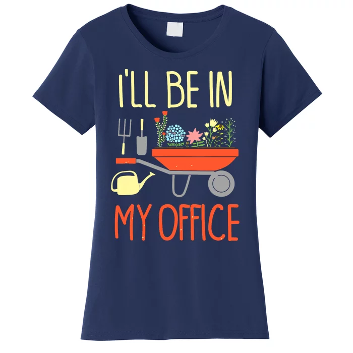 I'll Be In My Office Garden Funny Distressed Gardening Tee Women's T-Shirt