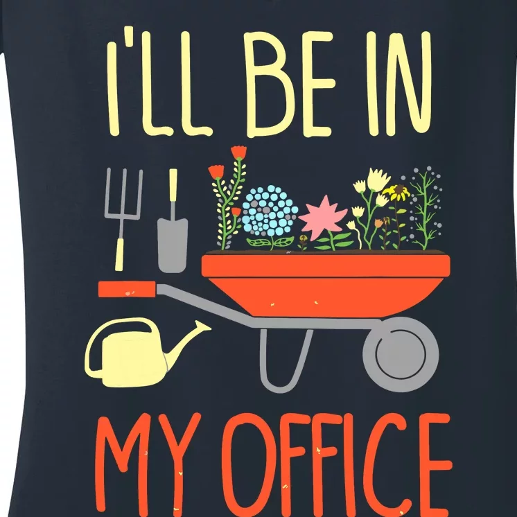 I'll Be In My Office Garden Funny Distressed Gardening Tee Women's V-Neck T-Shirt