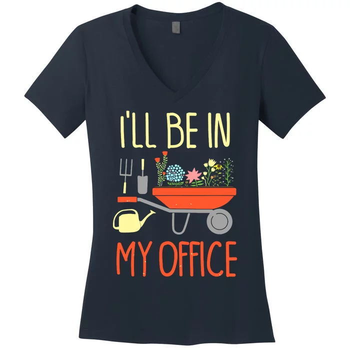 I'll Be In My Office Garden Funny Distressed Gardening Tee Women's V-Neck T-Shirt