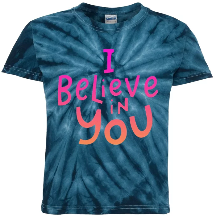 I Believe In You Teachers Test Day Idea Kids Tie-Dye T-Shirt