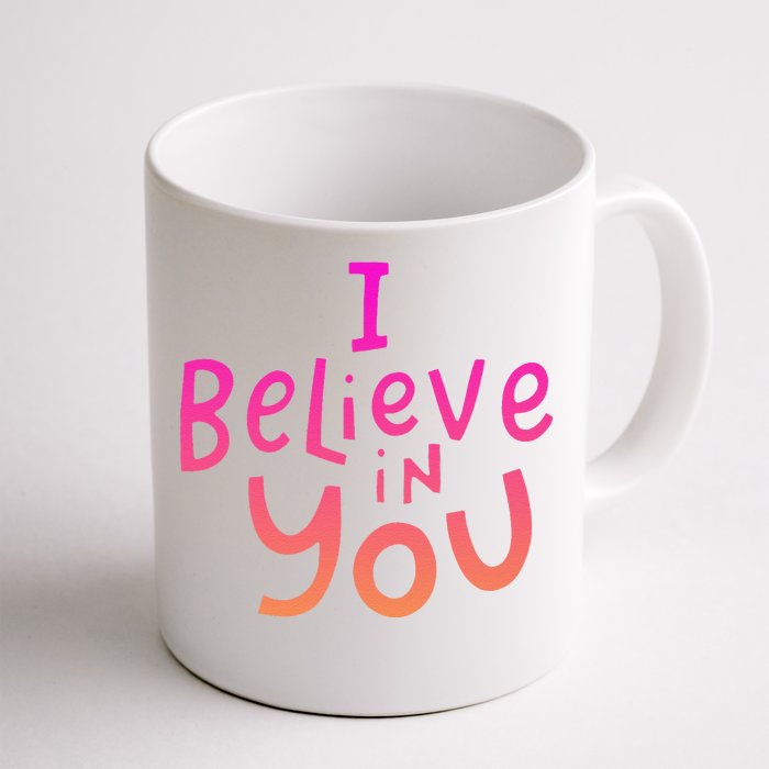 I Believe In You Teachers Test Day Idea Front & Back Coffee Mug