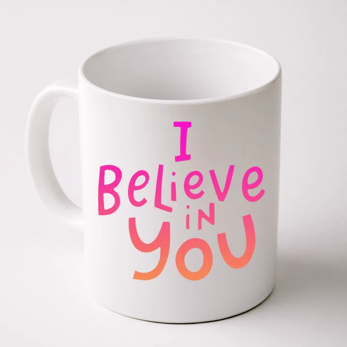 I Believe In You Teachers Test Day Idea Front & Back Coffee Mug