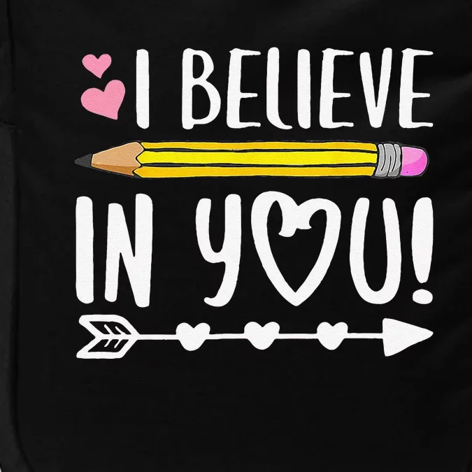 I Believe In You Proud Teacher Testing Day Inspiration Impact Tech Backpack