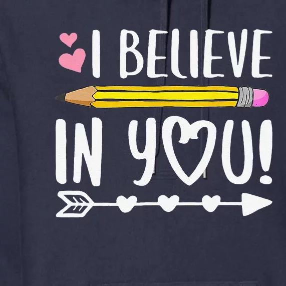 I Believe In You Proud Teacher Testing Day Inspiration Premium Hoodie