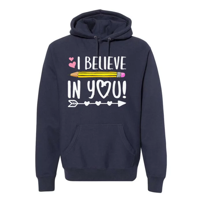 I Believe In You Proud Teacher Testing Day Inspiration Premium Hoodie