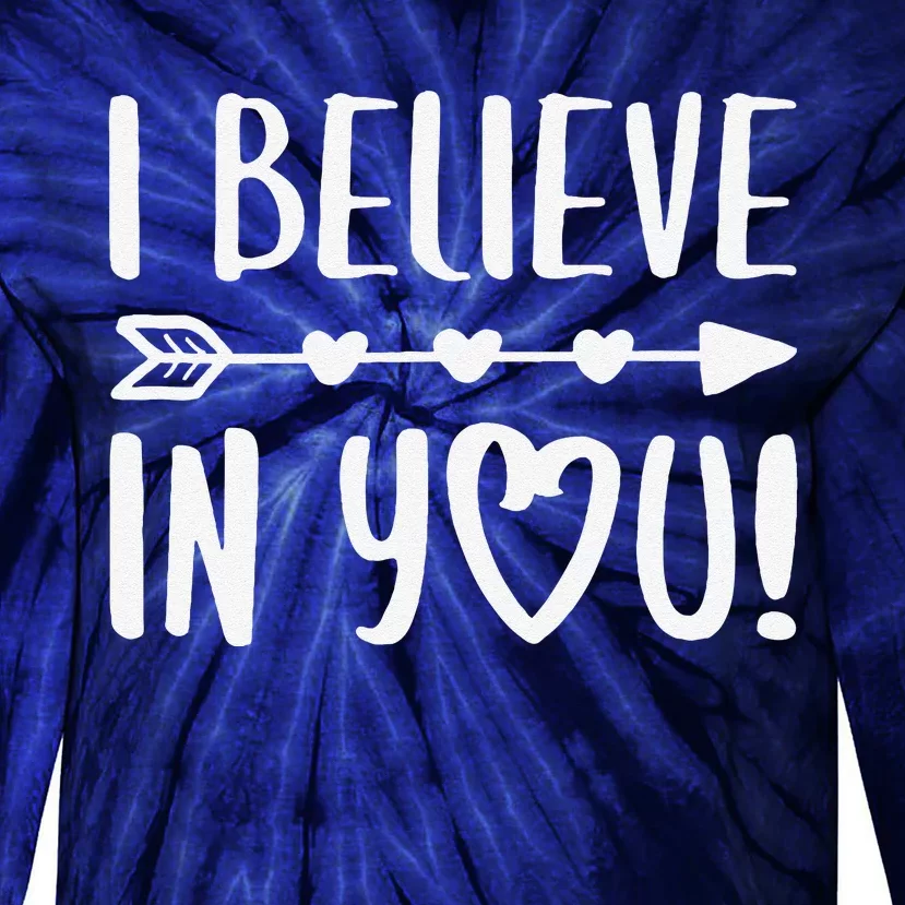 I Believe In You Teacher Inspirational Tie-Dye Long Sleeve Shirt