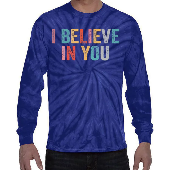 I Believe In You Vintage Motivational Testing Day Teacher Tie-Dye Long Sleeve Shirt