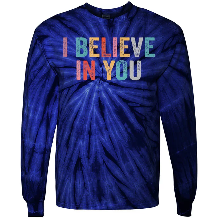 I Believe In You Vintage Motivational Testing Day Teacher Tie-Dye Long Sleeve Shirt