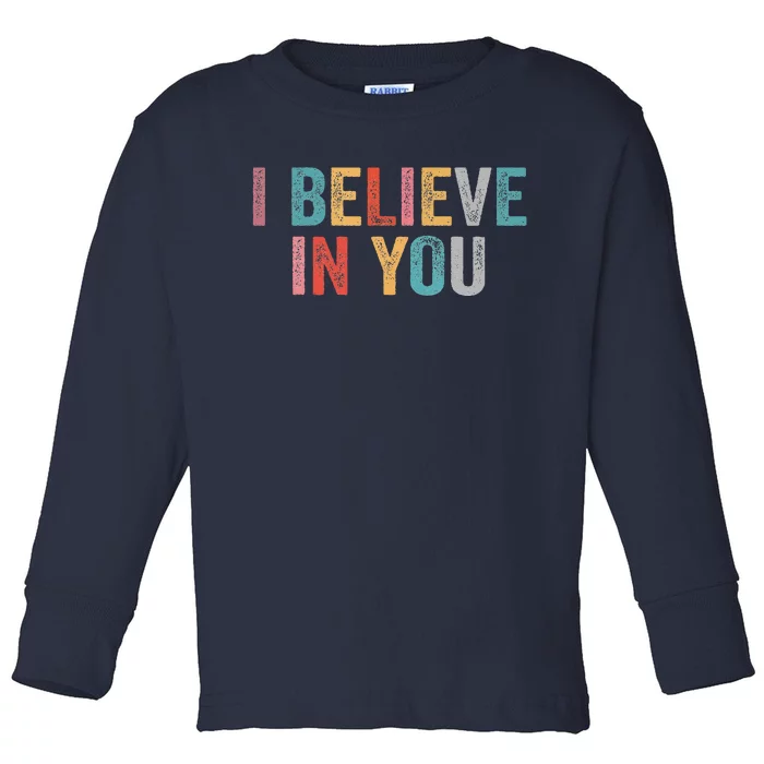 I Believe In You Vintage Motivational Testing Day Teacher Toddler Long Sleeve Shirt