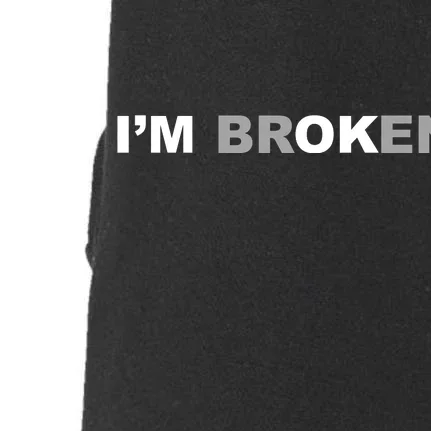 I'm Broken, I'm Ok Inspirational Doggie 3-End Fleece Hoodie