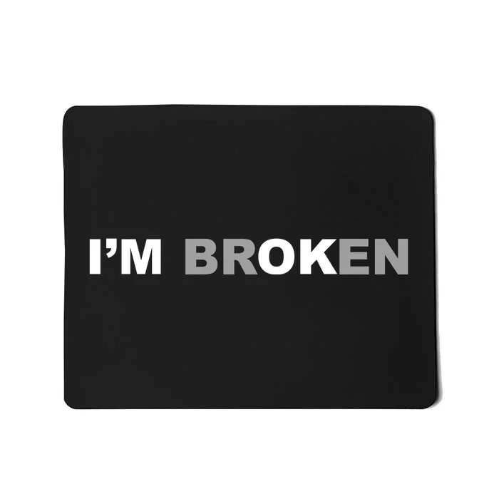 I'm Broken, I'm Ok Inspirational Mousepad