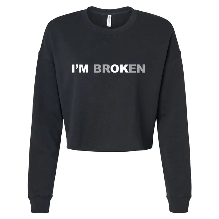 I'm Broken, I'm Ok Inspirational Cropped Pullover Crew