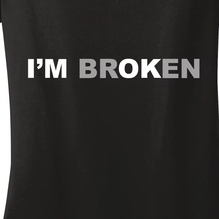 I'm Broken, I'm Ok Inspirational Women's V-Neck T-Shirt