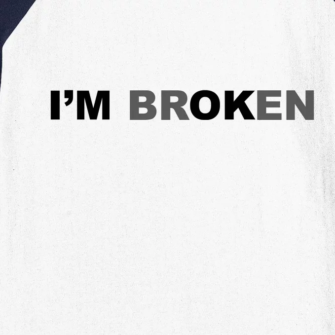 I'm Broken, I'm Ok Inspirational Baseball Sleeve Shirt