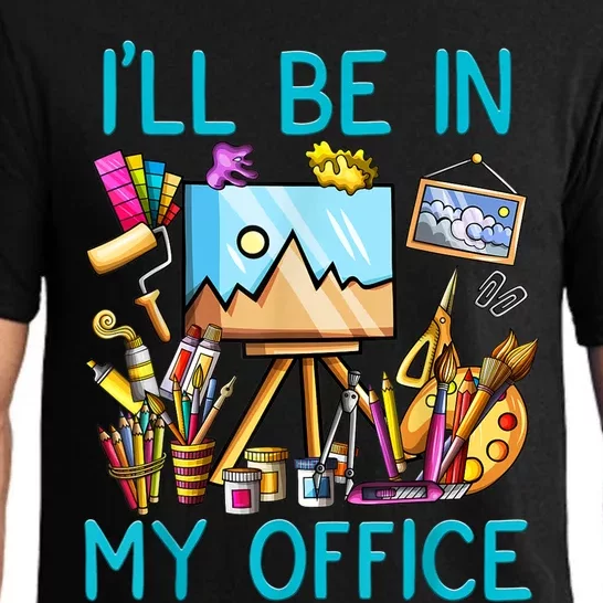 I'LL BE IN MY OFFICEFUNNY PAINTING GIFT FOR ARTIST Gift Pajama Set