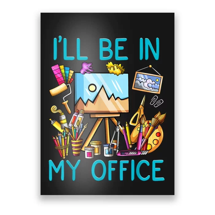 I'LL BE IN MY OFFICEFUNNY PAINTING GIFT FOR ARTIST Gift Poster