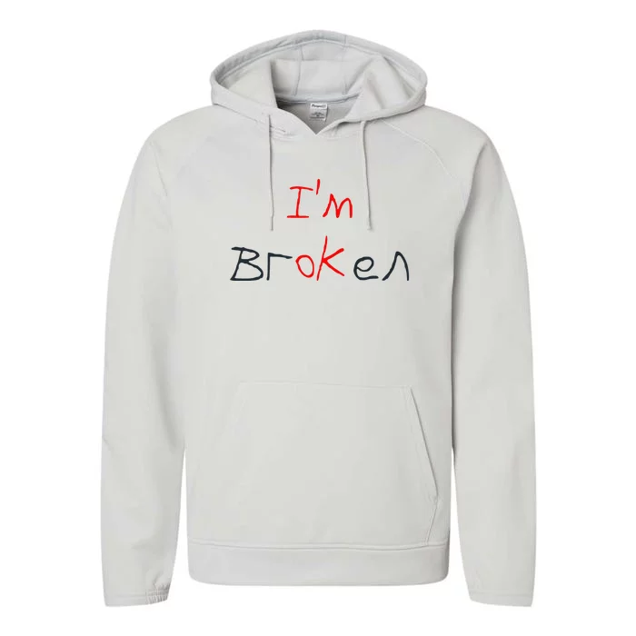 Im Broken Im Ok Broken Invisible Illness Tee Mental Health Performance Fleece Hoodie