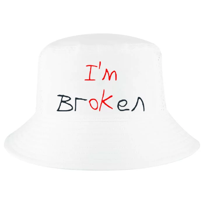 Im Broken Im Ok Broken Invisible Illness Tee Mental Health Cool Comfort Performance Bucket Hat