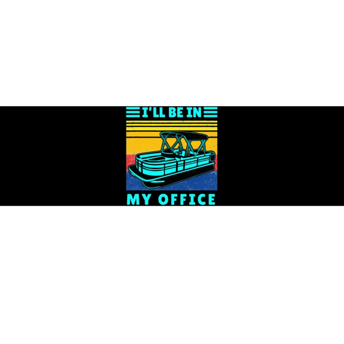 Ill Be In My Office Pontoon Boat Captain Boating Bumper Sticker