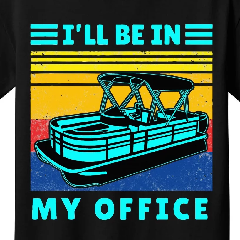 Ill Be In My Office Pontoon Boat Captain Boating Kids T-Shirt