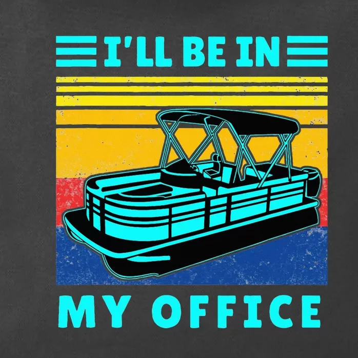 Ill Be In My Office Pontoon Boat Captain Boating Zip Tote Bag