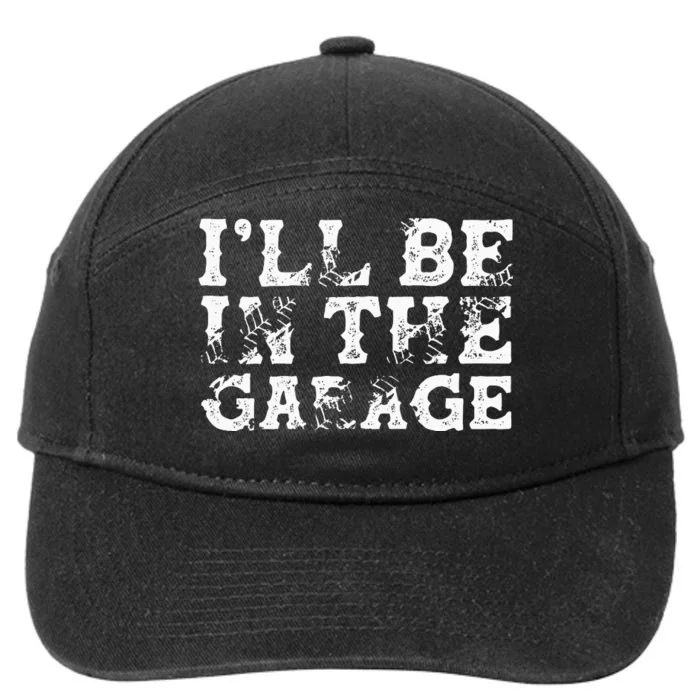 ILl Be In The Garage Auto Mechanic Project Car Builder 7-Panel Snapback Hat