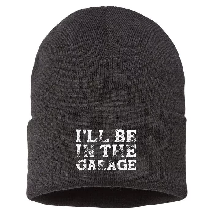 ILl Be In The Garage Auto Mechanic Project Car Builder Sustainable Knit Beanie