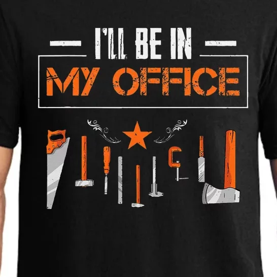 Ill Be In My Office Funny Handyman Woodworking Gardener Pajama Set