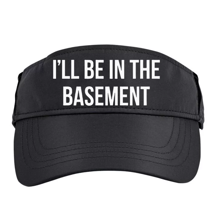 Ill Be In The Basement Adult Drive Performance Visor