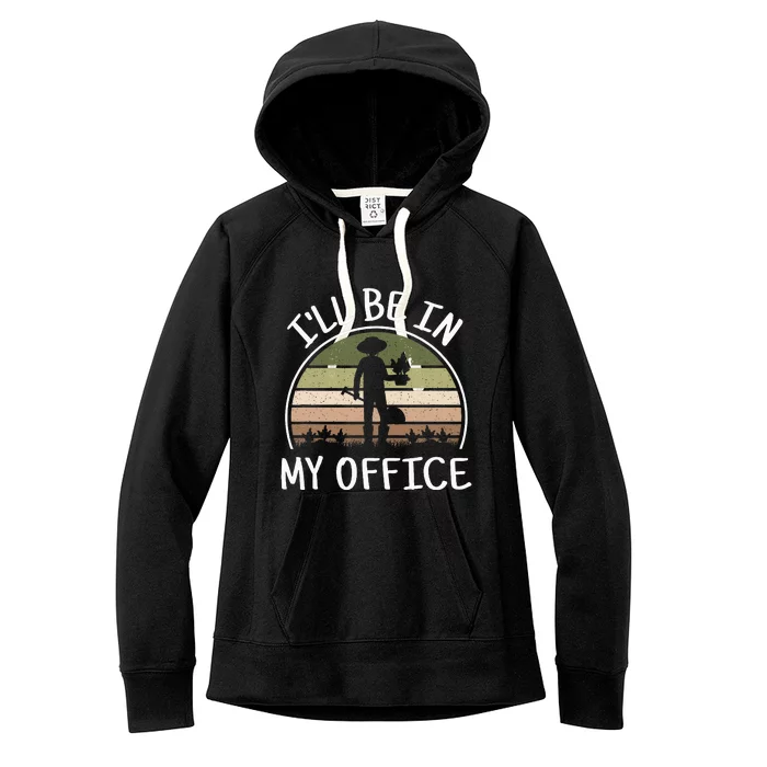 ILl Be In My Office Funny Gardening Lover Gardener Women's Fleece Hoodie