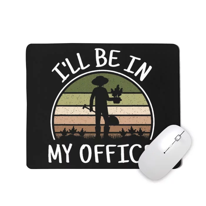 ILl Be In My Office Funny Gardening Lover Gardener Mousepad