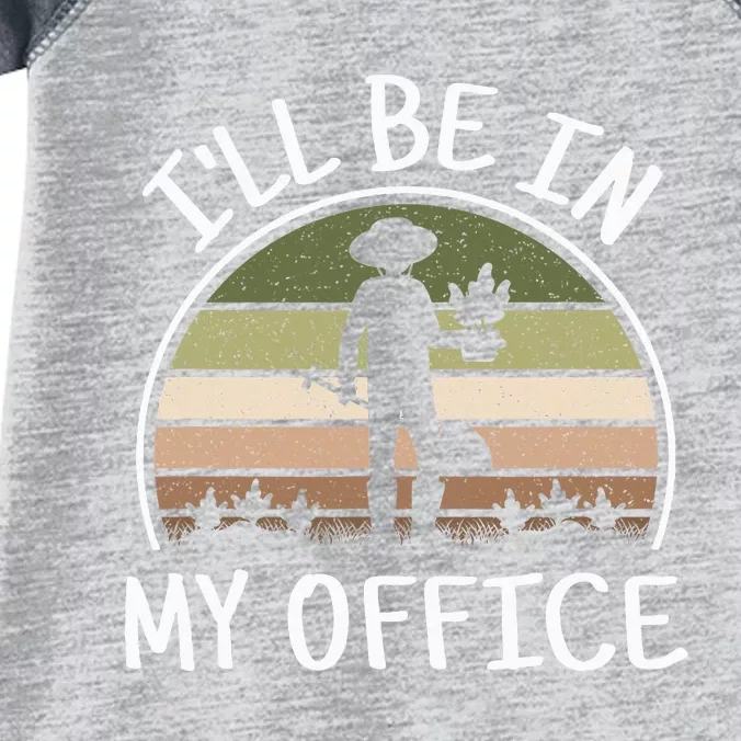 ILl Be In My Office Funny Gardening Lover Gardener Infant Baby Jersey Bodysuit