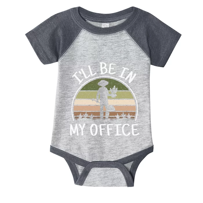 ILl Be In My Office Funny Gardening Lover Gardener Infant Baby Jersey Bodysuit