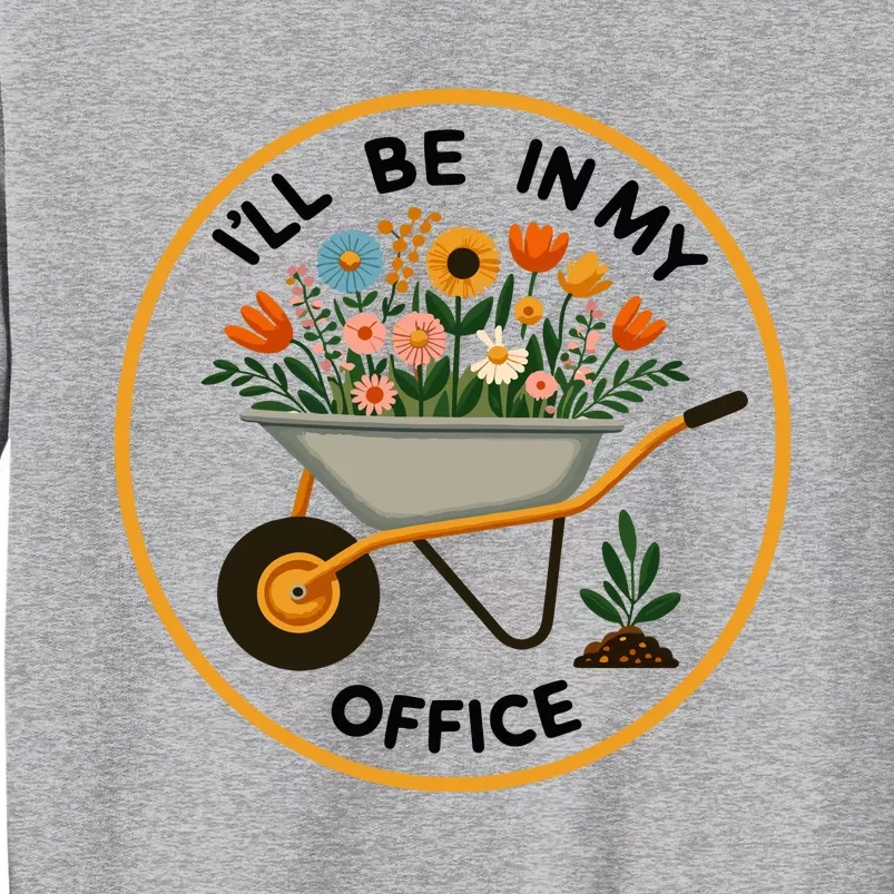 ILl Be In My Office Tall Sweatshirt