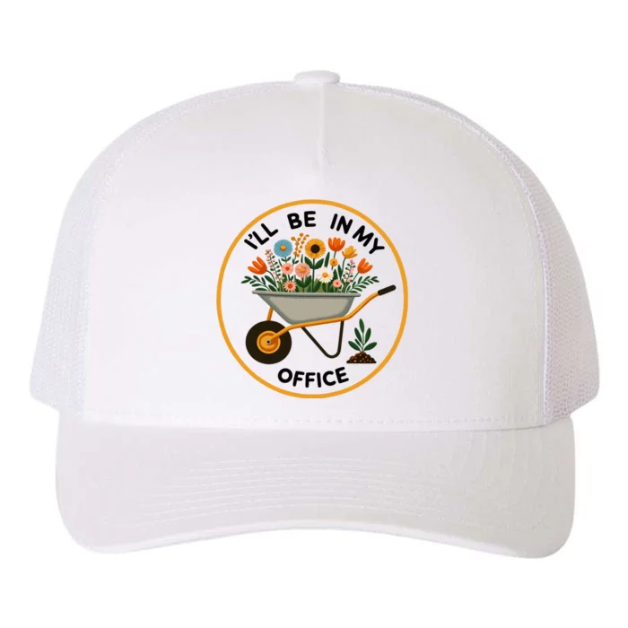 ILl Be In My Office Yupoong Adult 5-Panel Trucker Hat