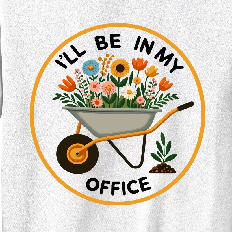 ILl Be In My Office Sweatshirt